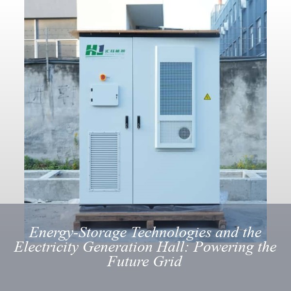 Energy-Storage Technologies and the Electricity Generation Hall: Powering the Future Grid